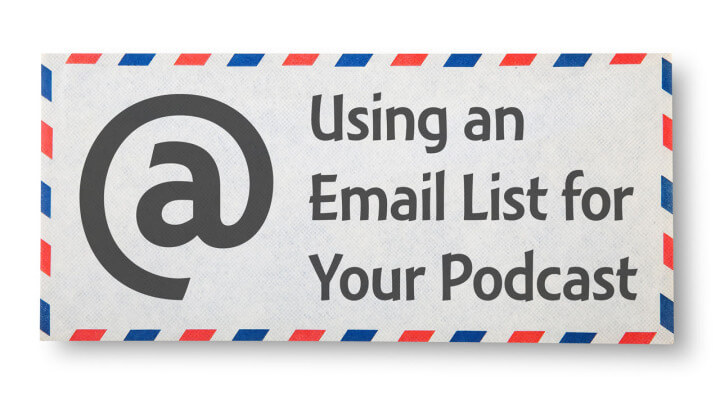 how-to-use-an-email-list-for-your-podcast