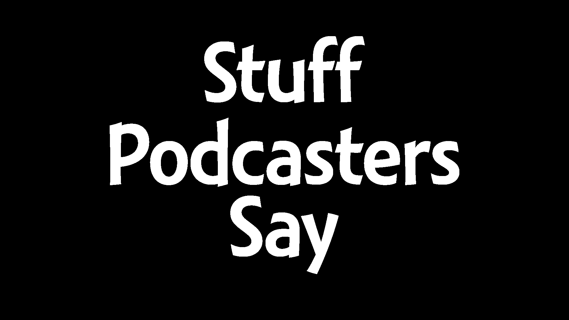  Stuff Podcasters Say 2015 For International Podcast Day
