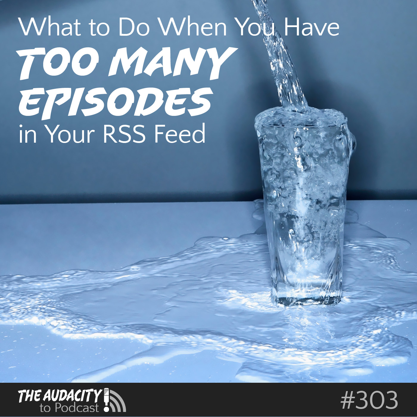 What to Do When You Have Too Many Podcast Episodes in Your RSS Feed
