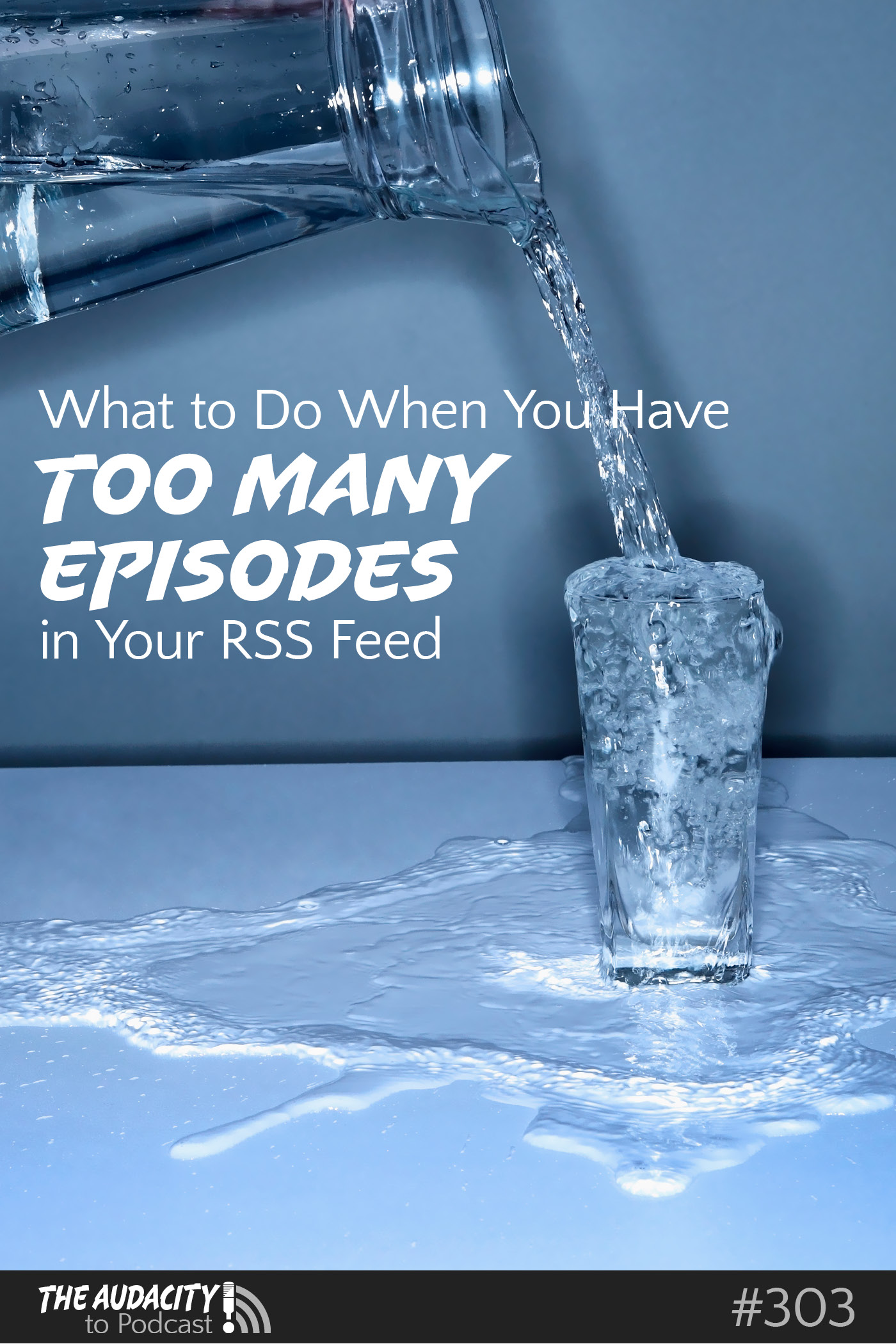 What to Do When You Have Too Many Podcast Episodes in Your RSS Feed