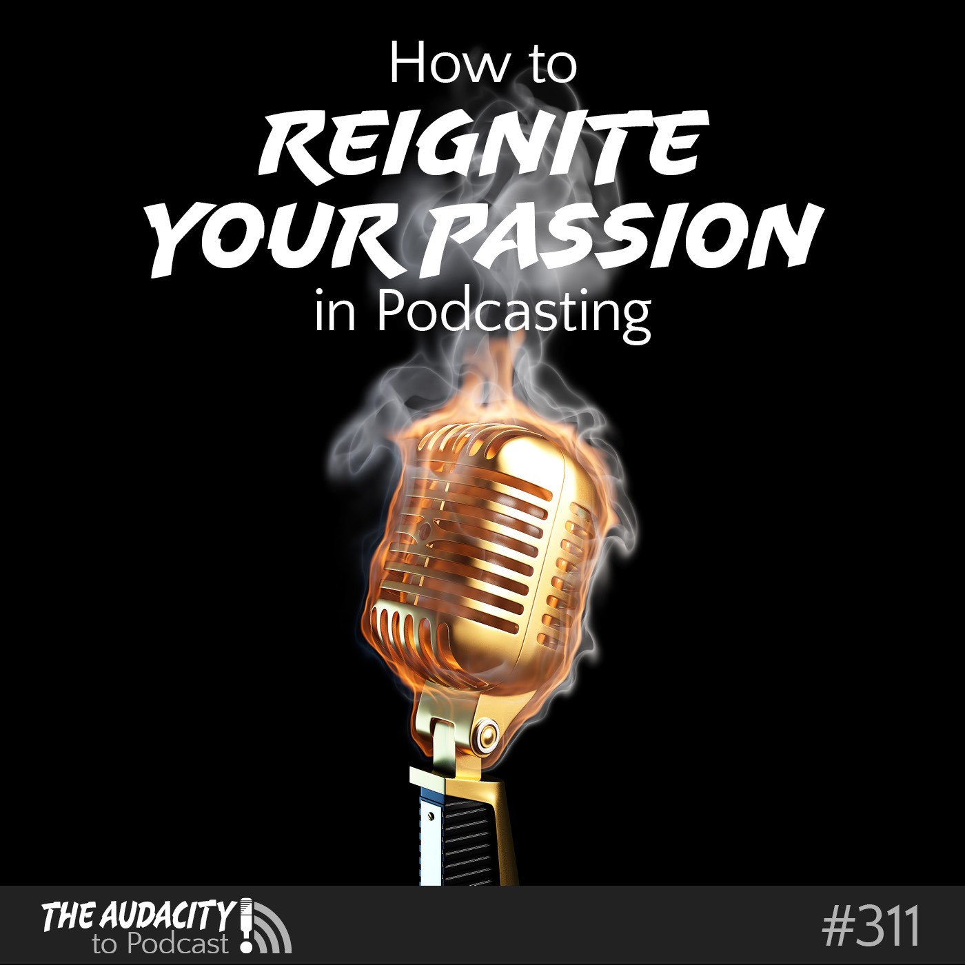 How to Reignite Your Passion in Podcasting
