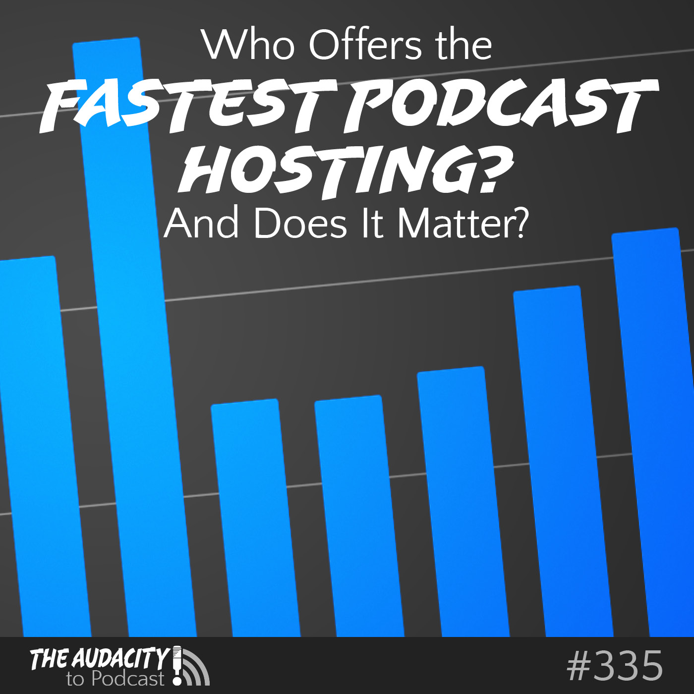 Who Offers the Fastest Podcast Hosting? – TAP335