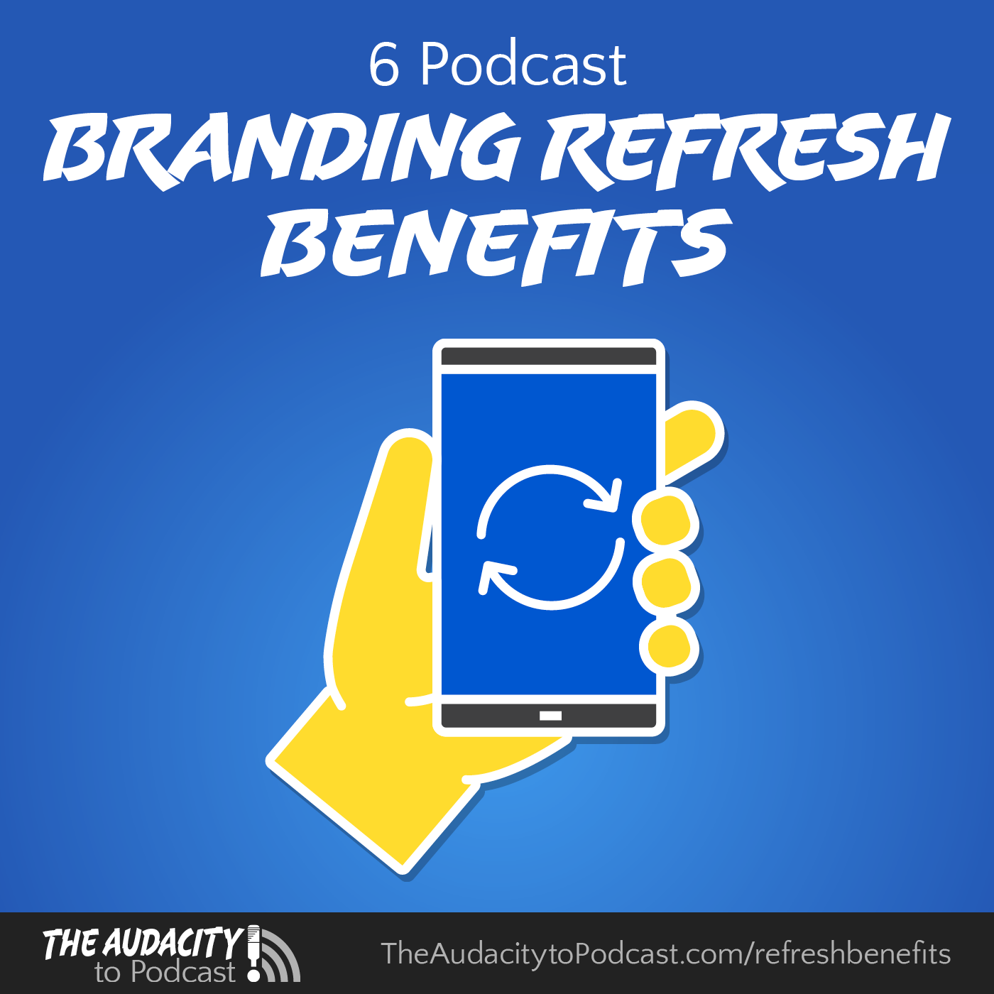 6 Benefits of a Podcast Branding Refresh