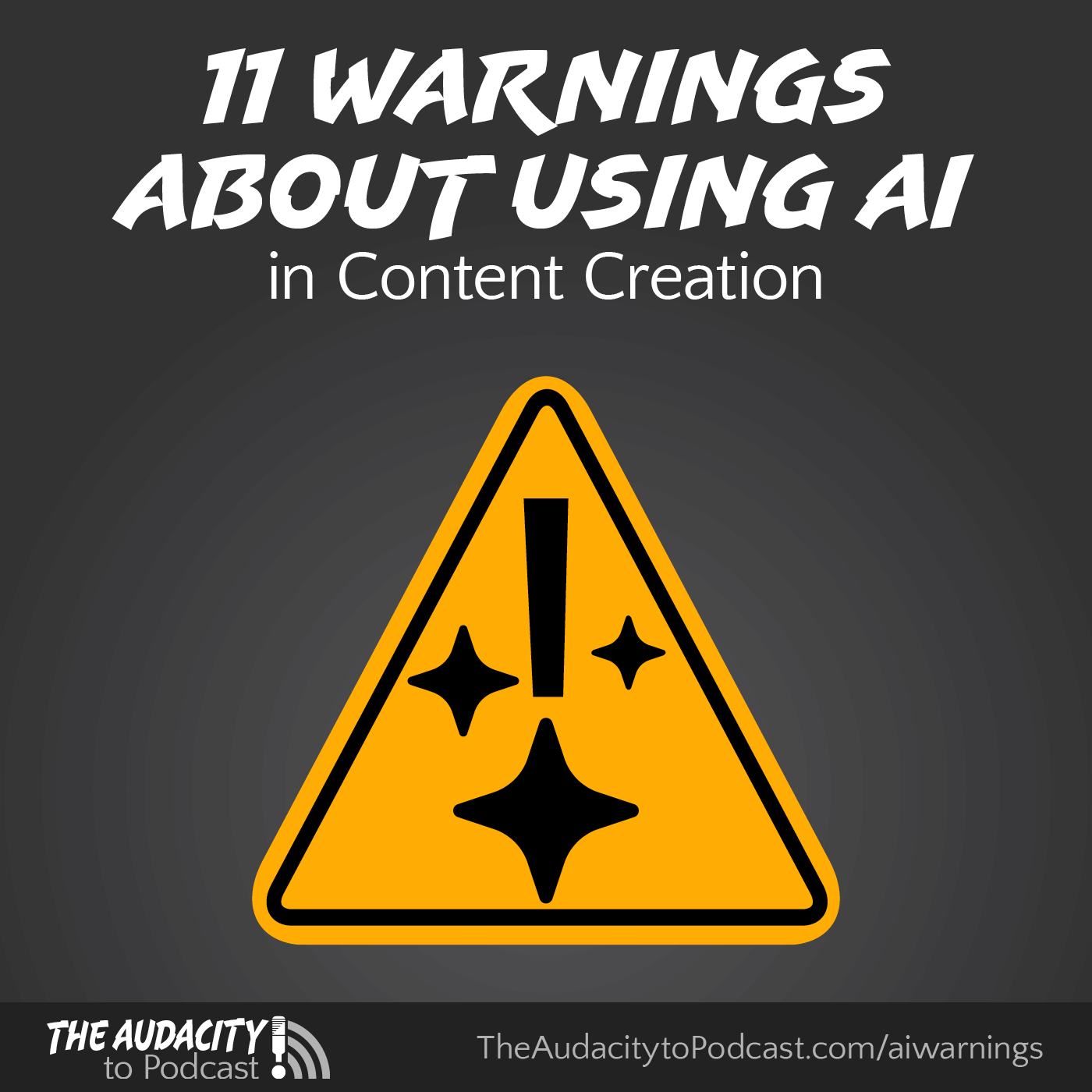 11 Warnings about Using AI in Content-Creation (including podcasting)