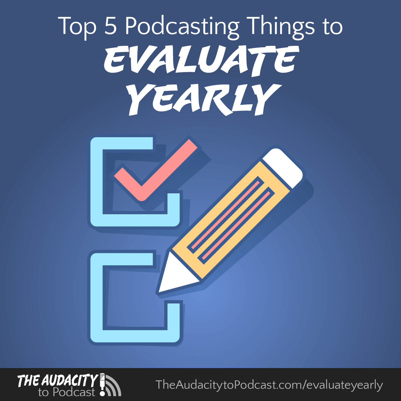 Top 5 Podcasting Things to Evaluate Yearly