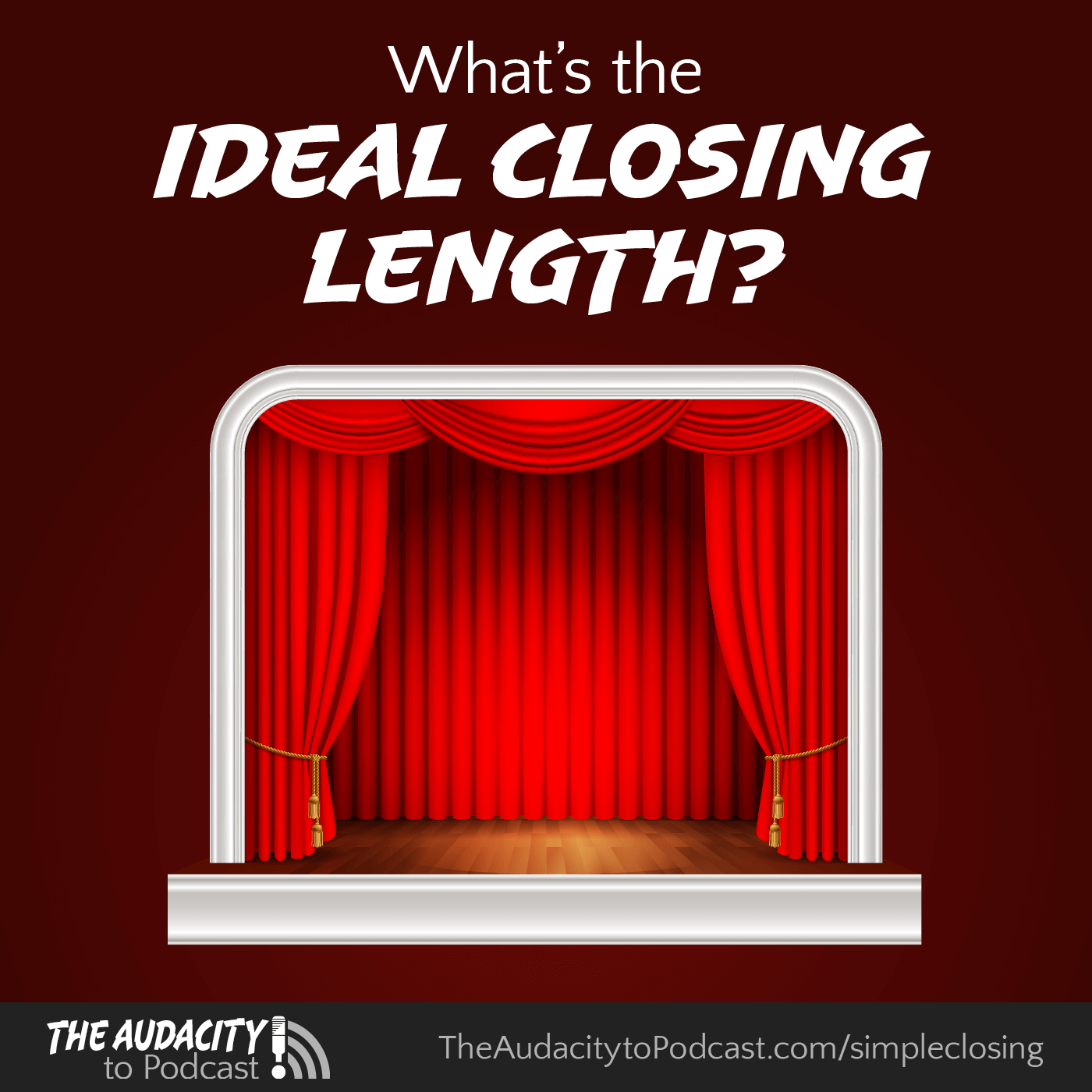 How Long Should Your Episode Closing Be?