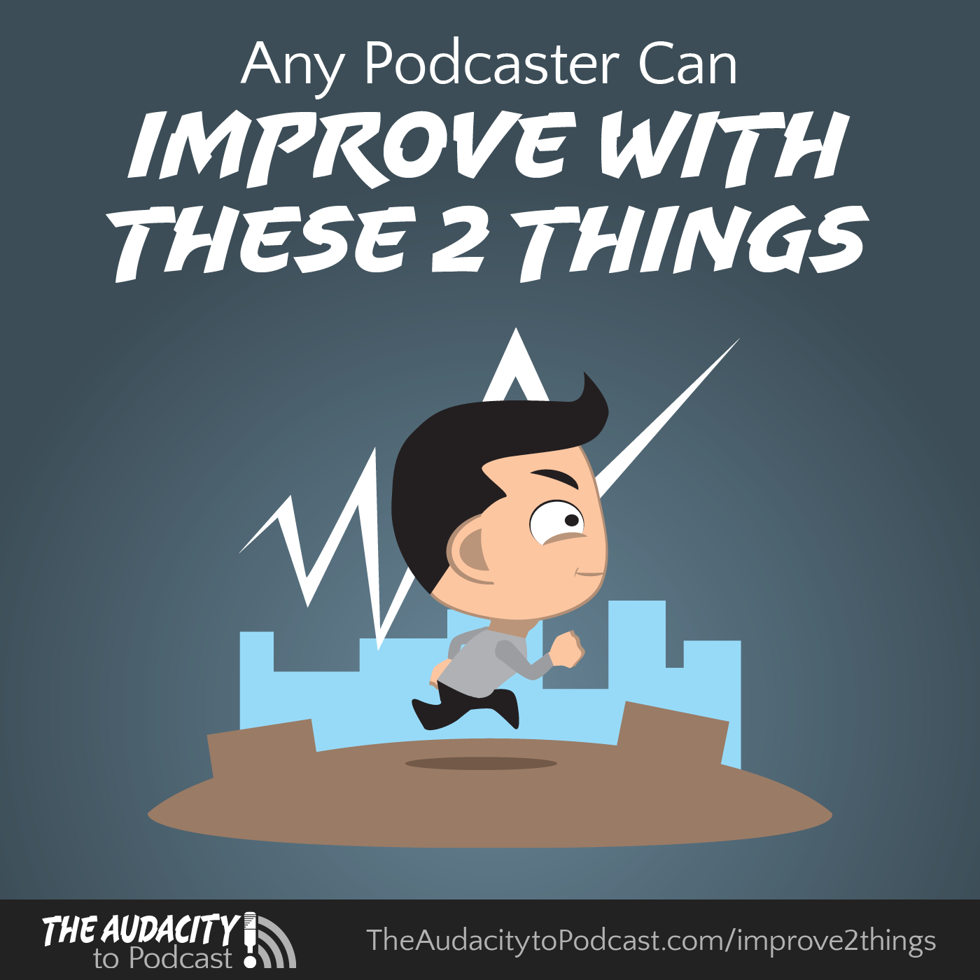 405. Any Podcaster Can Improve with These 2 Things