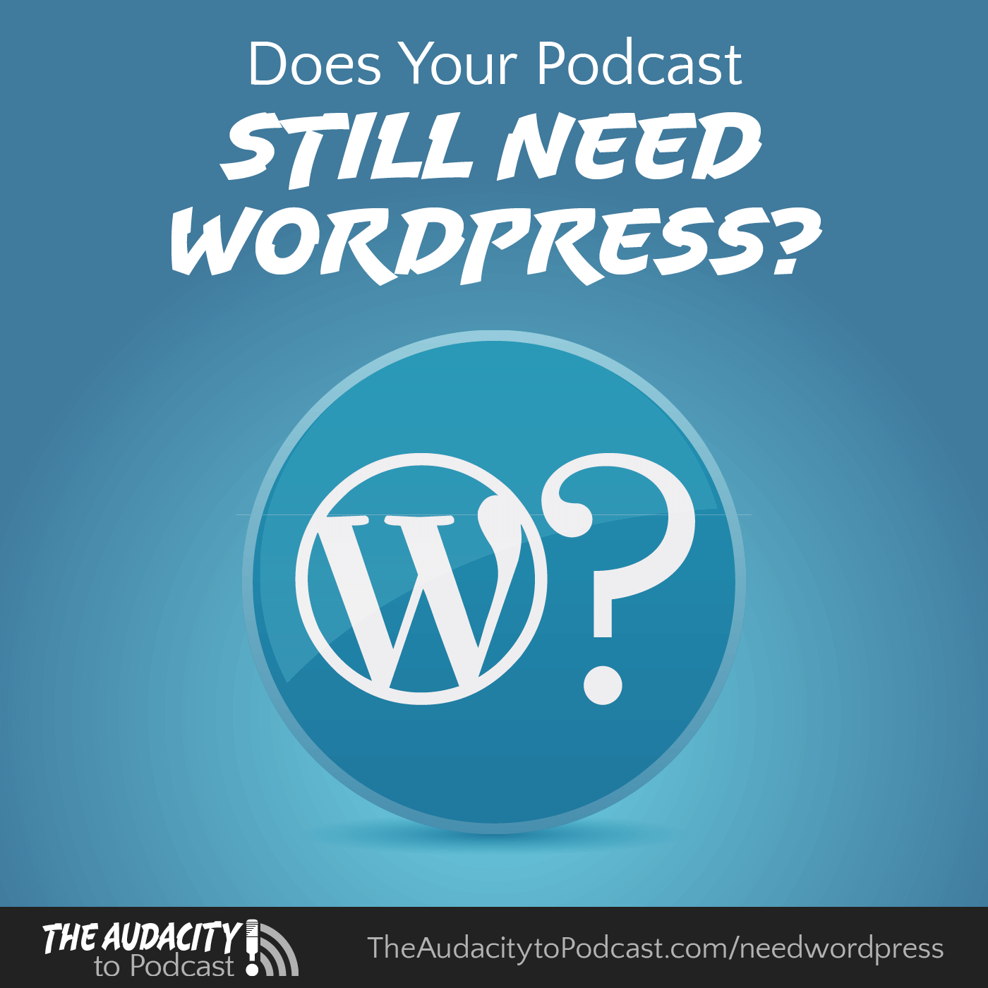 413. Does Your Podcast Need WordPress Anymore?