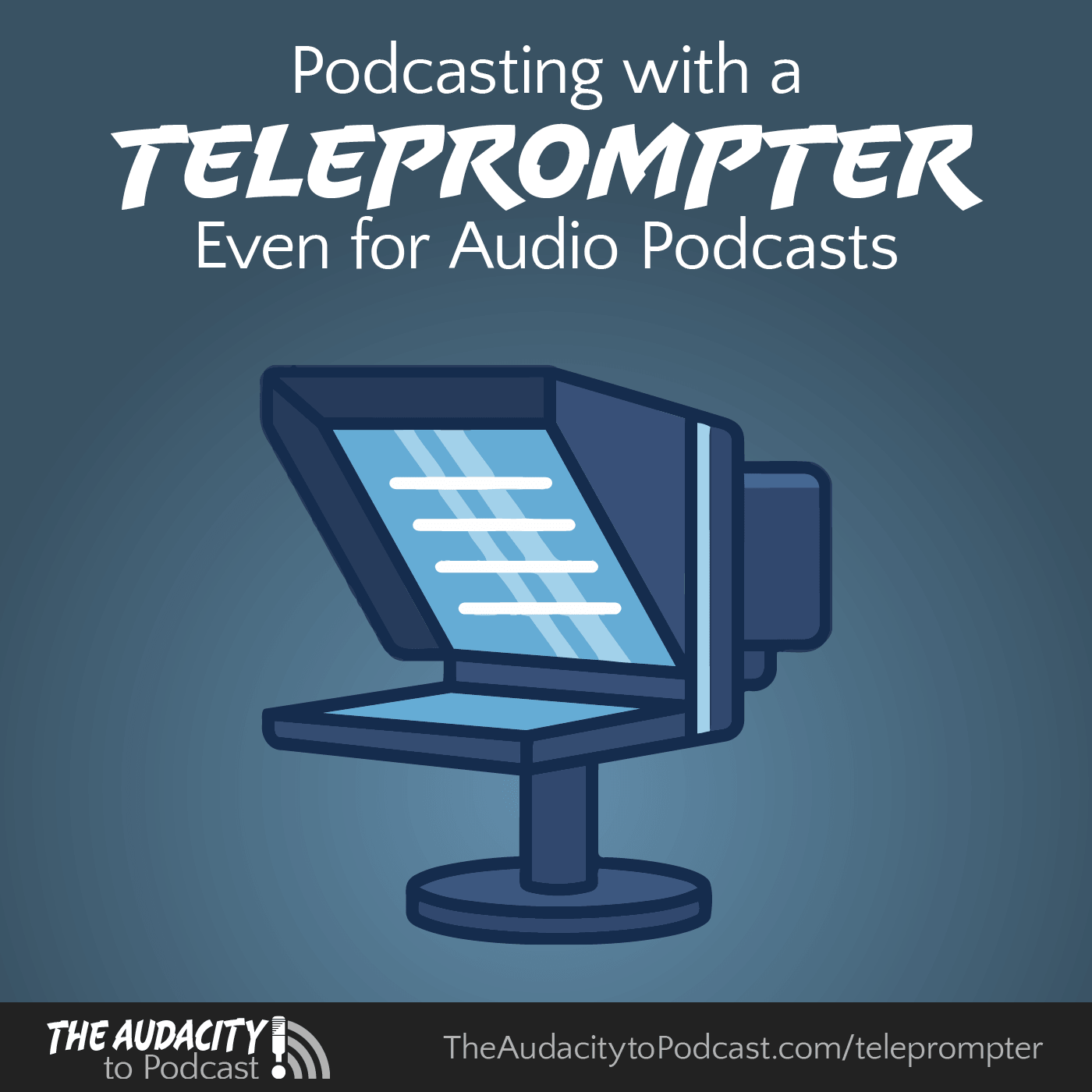 426. Podcasting with a Teleprompter—Even for Audio Podcasts