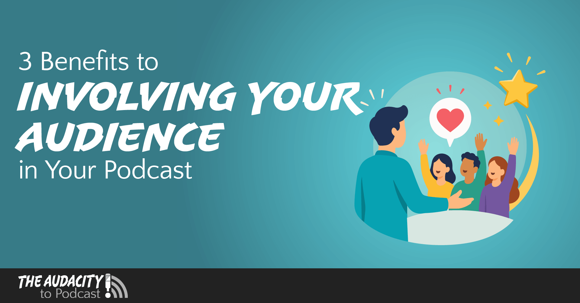 3 Benefits to Involving Your Audience in Your Podcast 3 Benefits to Involving Your Audience in Your Podcast